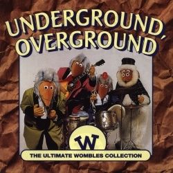 Underground, Overground - The Ultimate Wombles Collection Underground, Overground